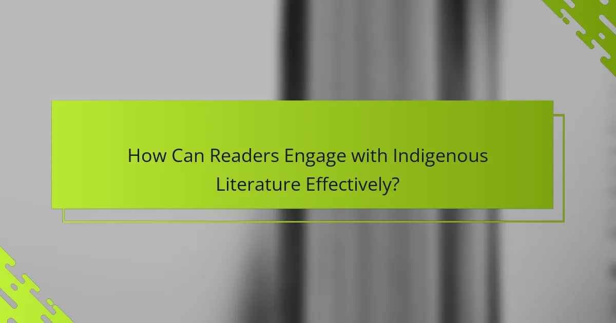 How Can Readers Engage with Indigenous Literature Effectively?