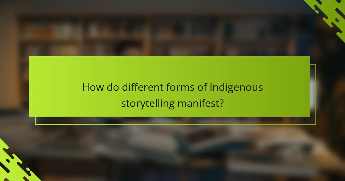 How do different forms of Indigenous storytelling manifest?