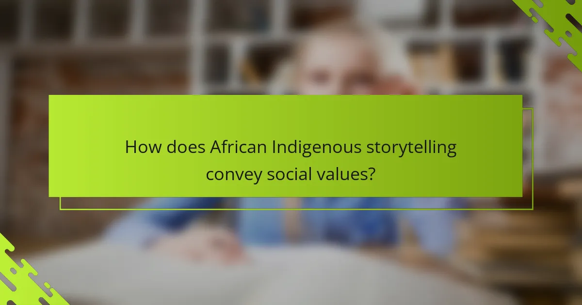 How does African Indigenous storytelling convey social values?