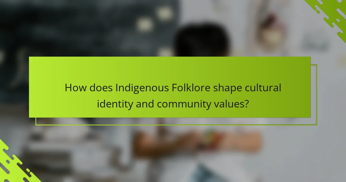 How does Indigenous Folklore shape cultural identity and community values?