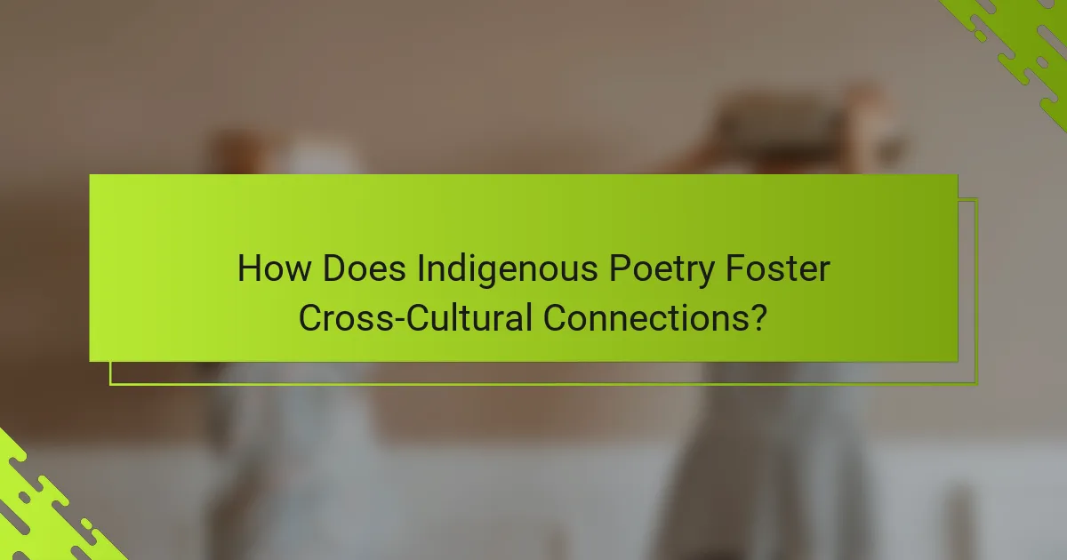 How Does Indigenous Poetry Foster Cross-Cultural Connections?