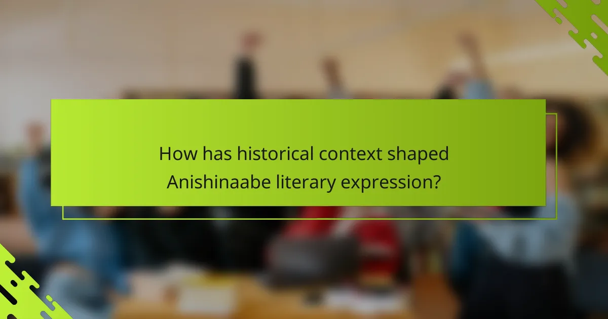 How has historical context shaped Anishinaabe literary expression?