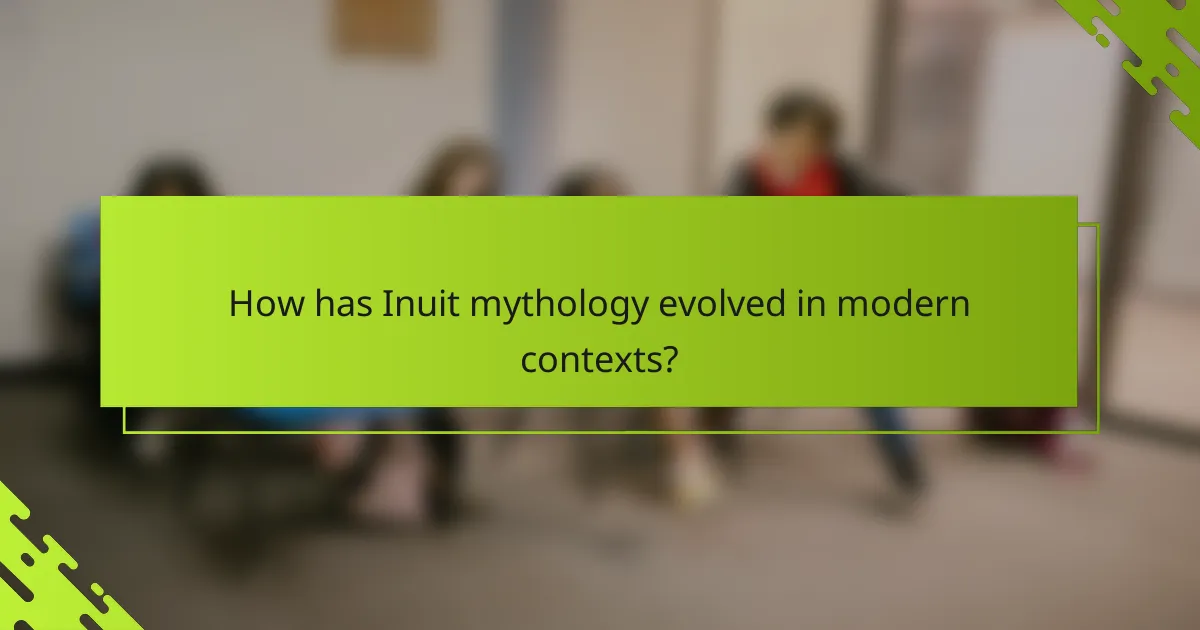How has Inuit mythology evolved in modern contexts?