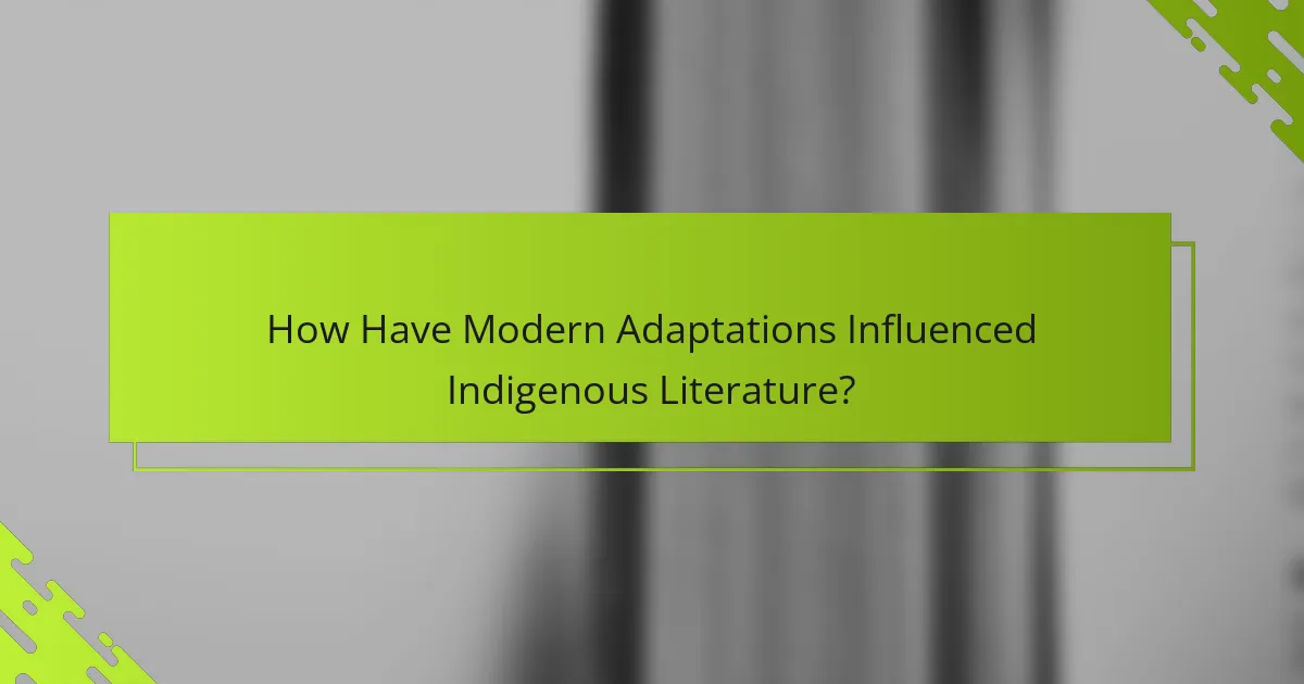How Have Modern Adaptations Influenced Indigenous Literature?
