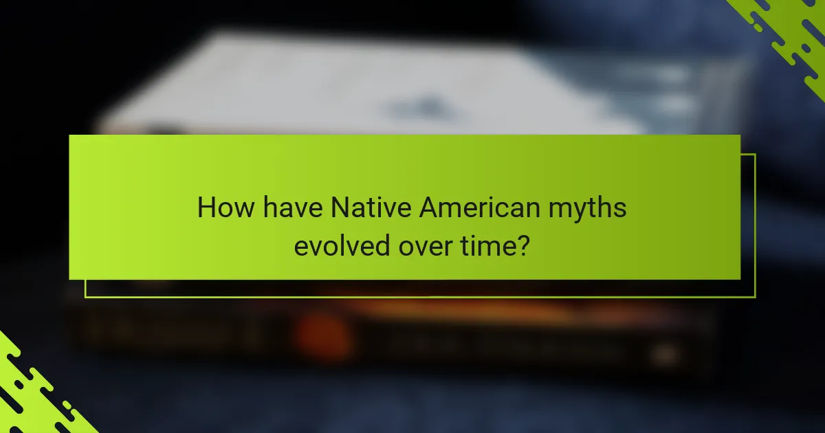 How have Native American myths evolved over time?