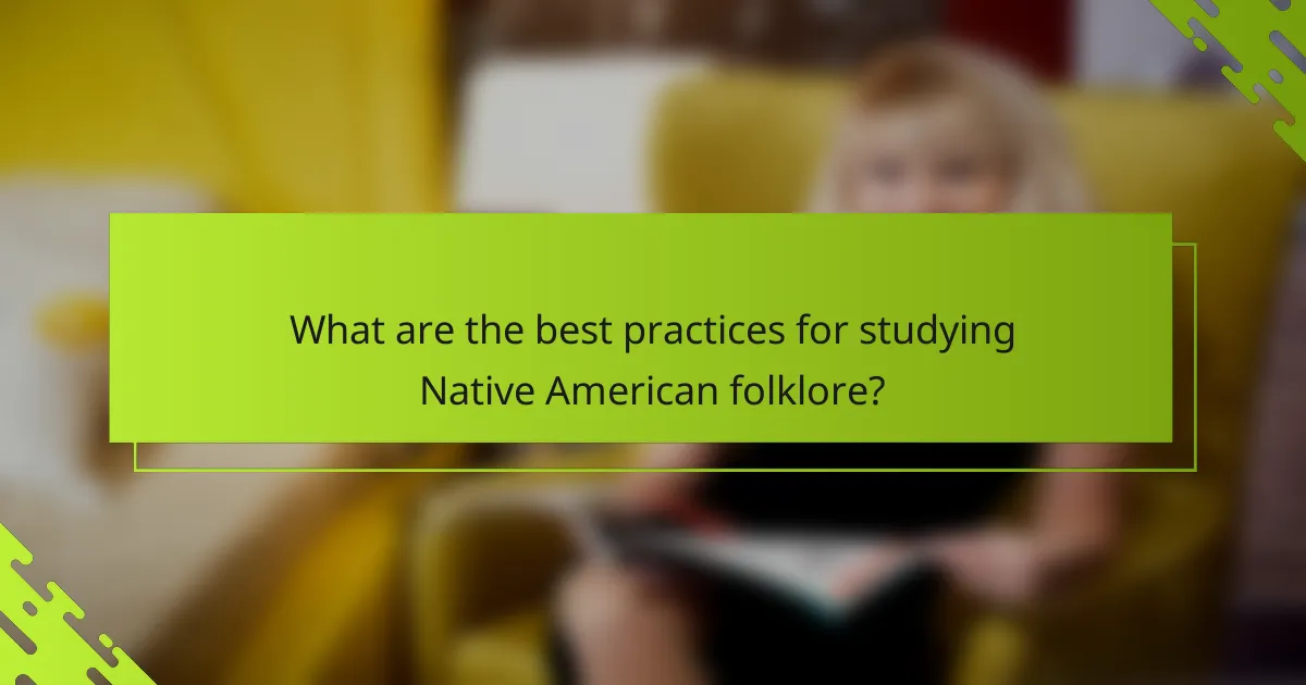 What are the best practices for studying Native American folklore?