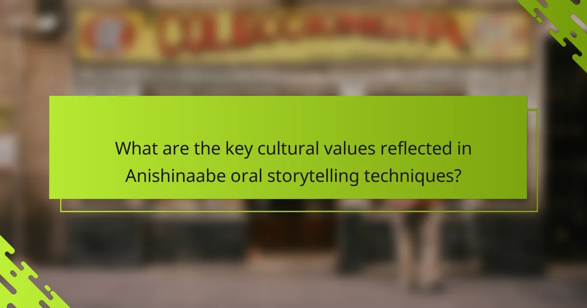 What are the key cultural values reflected in Anishinaabe oral storytelling techniques?