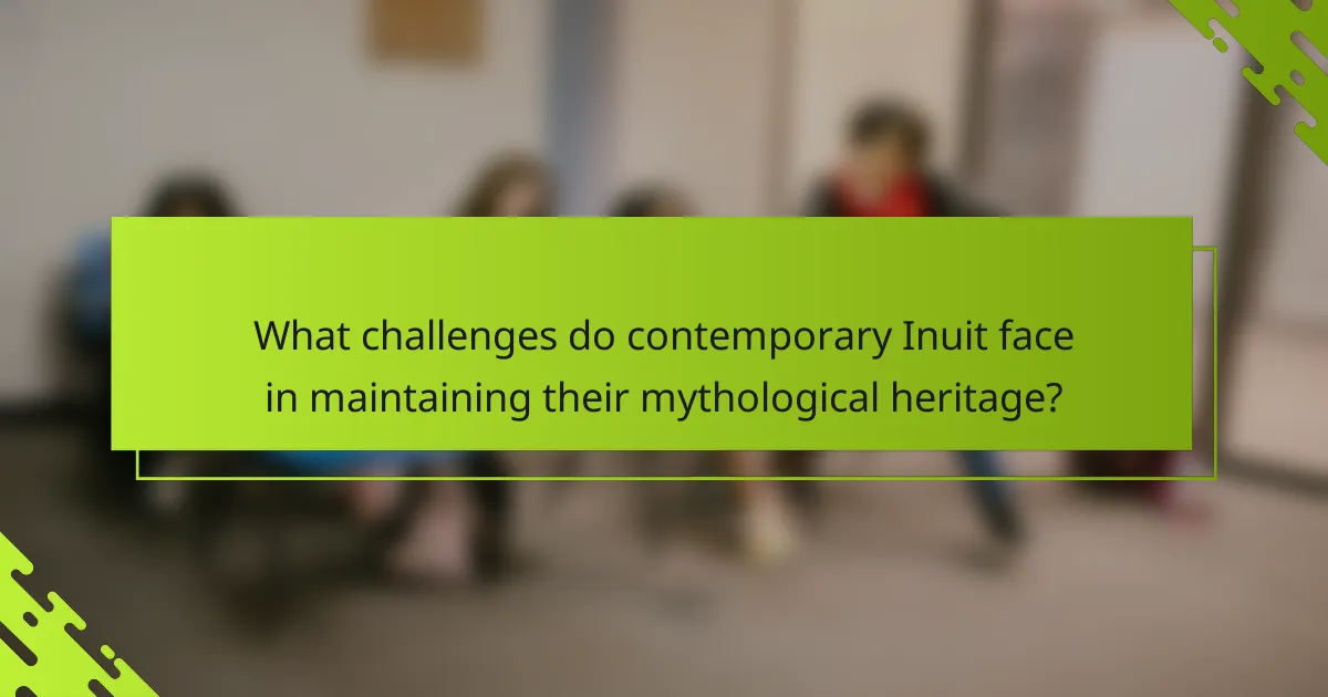 What challenges do contemporary Inuit face in maintaining their mythological heritage?
