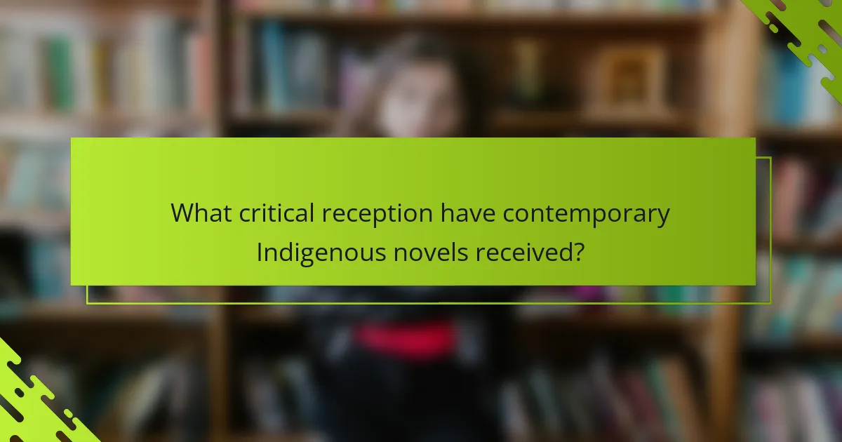 What critical reception have contemporary Indigenous novels received?
