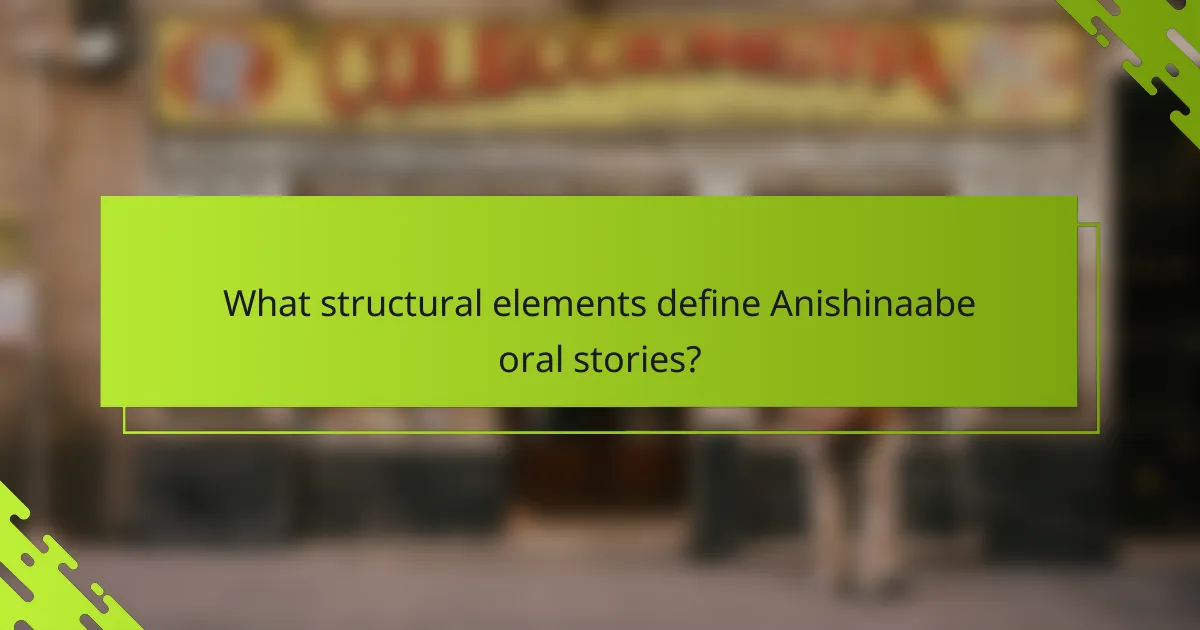 What structural elements define Anishinaabe oral stories?