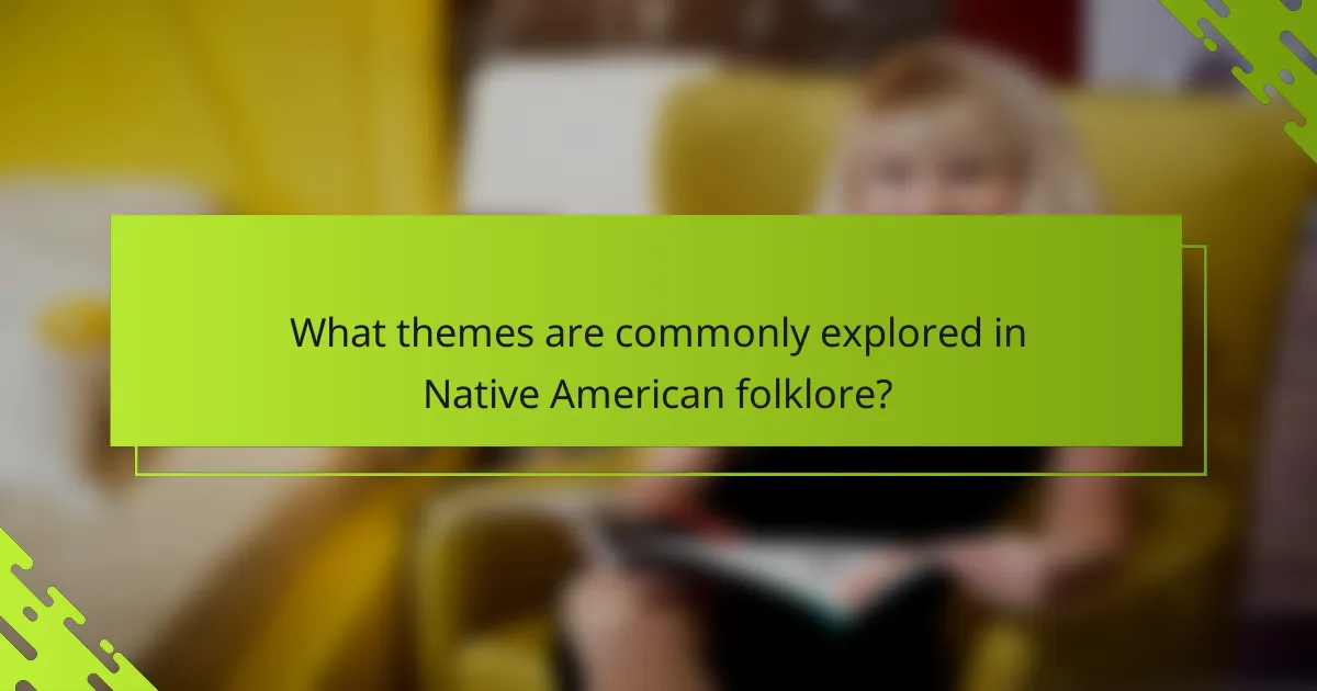 What themes are commonly explored in Native American folklore?