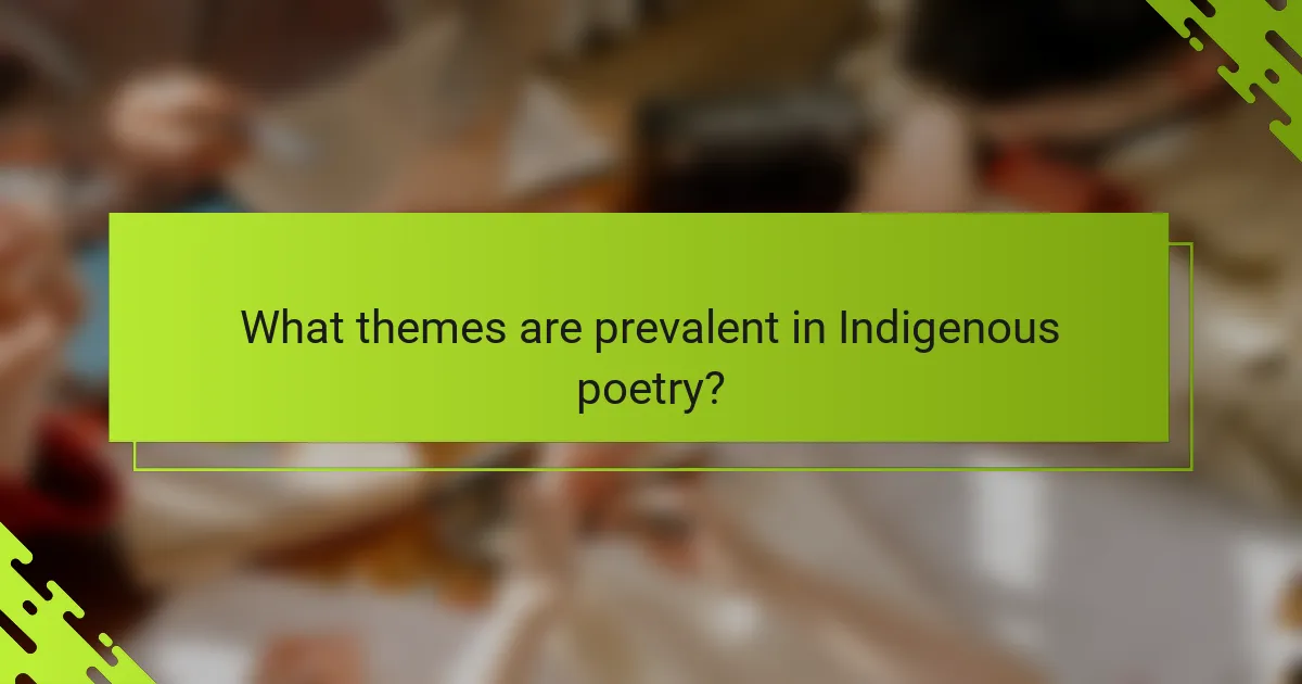 What themes are prevalent in Indigenous poetry?