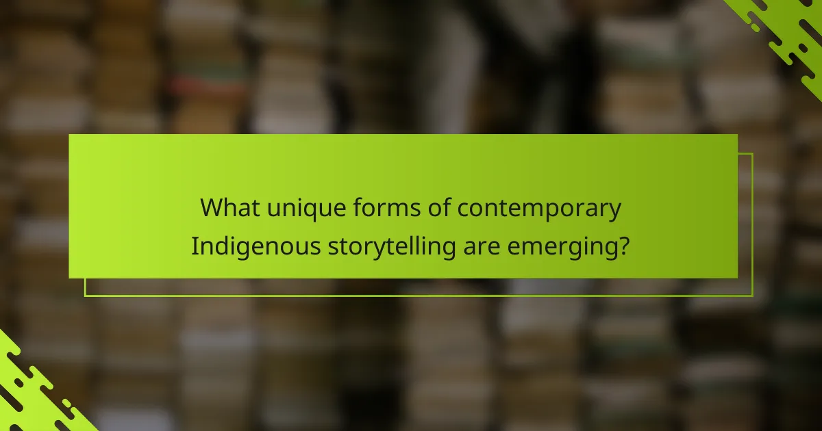 What unique forms of contemporary Indigenous storytelling are emerging?