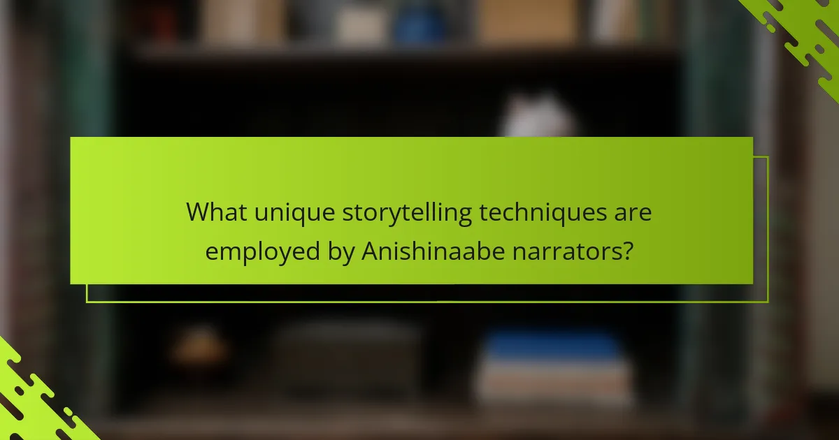 What unique storytelling techniques are employed by Anishinaabe narrators?