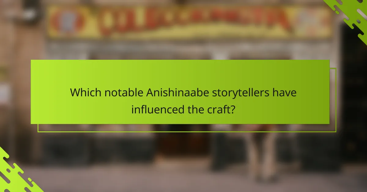 Which notable Anishinaabe storytellers have influenced the craft?