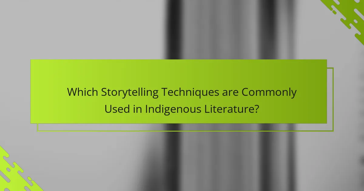 Which Storytelling Techniques are Commonly Used in Indigenous Literature?